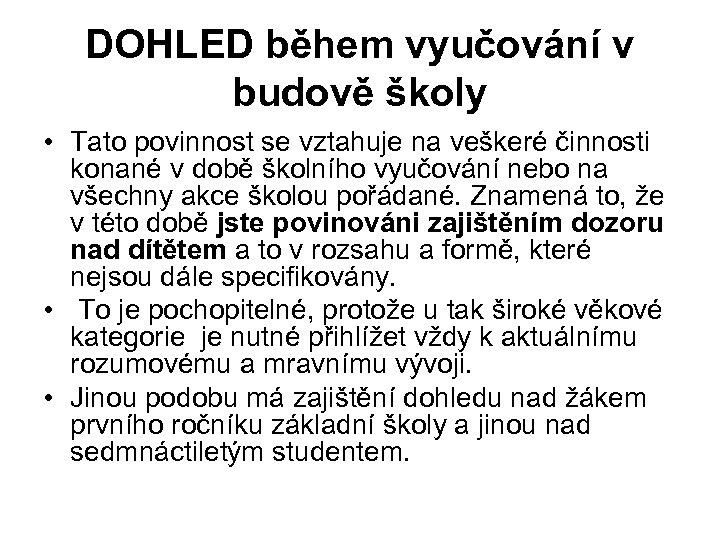 DOHLED během vyučování v budově školy • Tato povinnost se vztahuje na veškeré činnosti