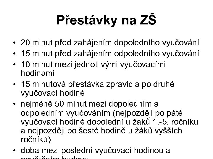 Přestávky na ZŠ • 20 minut před zahájením dopoledního vyučování • 15 minut před
