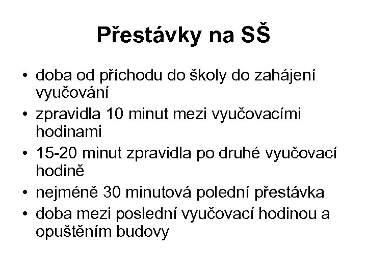 Přestávky na SŠ • doba od příchodu do školy do zahájení vyučování • zpravidla
