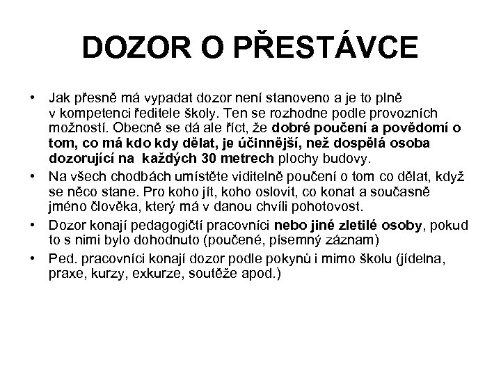 DOZOR O PŘESTÁVCE • Jak přesně má vypadat dozor není stanoveno a je to
