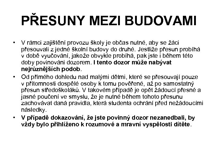 PŘESUNY MEZI BUDOVAMI • V rámci zajištění provozu školy je občas nutné, aby se
