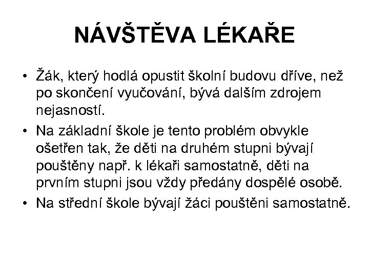 NÁVŠTĚVA LÉKAŘE • Žák, který hodlá opustit školní budovu dříve, než po skončení vyučování,