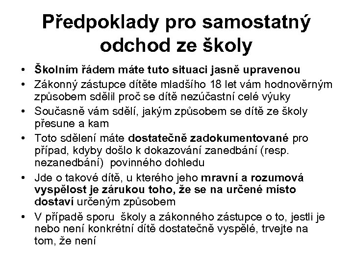 Předpoklady pro samostatný odchod ze školy • Školním řádem máte tuto situaci jasně upravenou