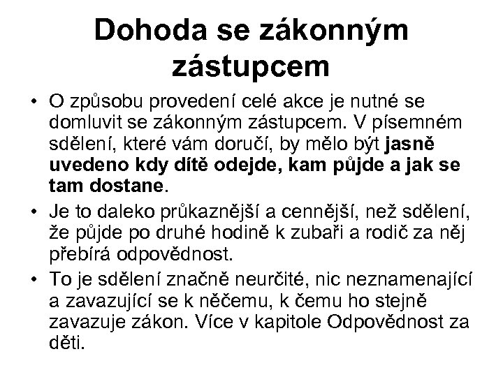 Dohoda se zákonným zástupcem • O způsobu provedení celé akce je nutné se domluvit
