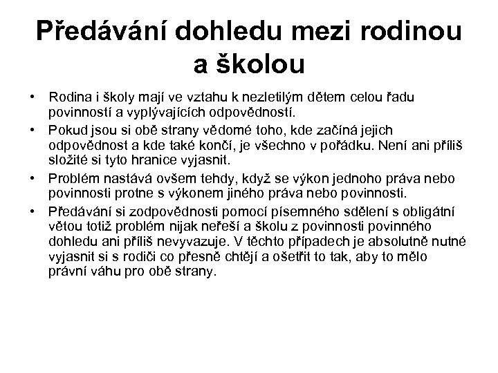 Předávání dohledu mezi rodinou a školou • Rodina i školy mají ve vztahu k