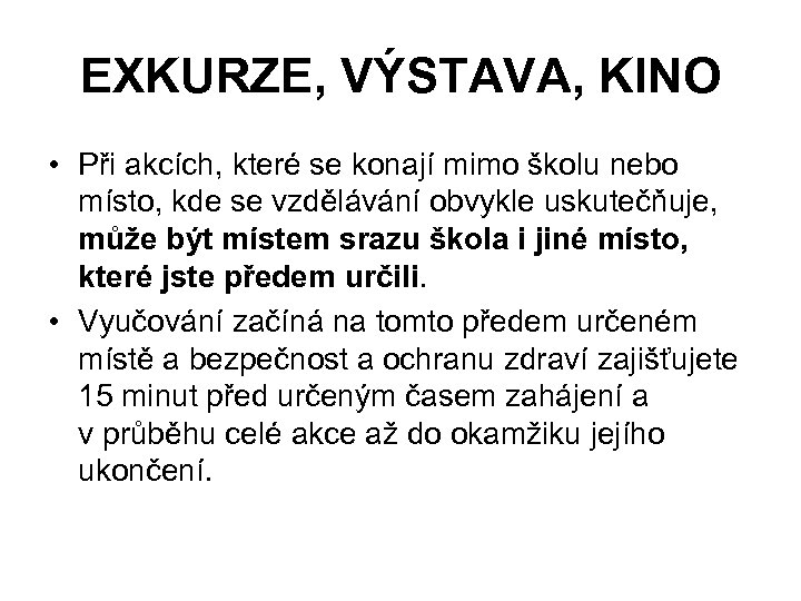 EXKURZE, VÝSTAVA, KINO • Při akcích, které se konají mimo školu nebo místo, kde