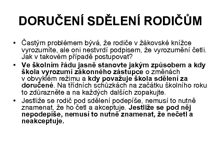 DORUČENÍ SDĚLENÍ RODIČŮM • Častým problémem bývá, že rodiče v žákovské knížce vyrozumíte, ale