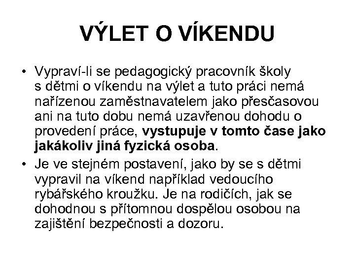 VÝLET O VÍKENDU • Vypraví-li se pedagogický pracovník školy s dětmi o víkendu na