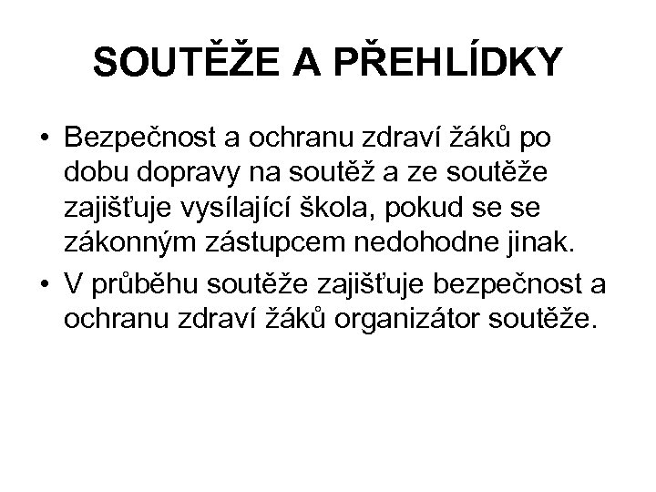 SOUTĚŽE A PŘEHLÍDKY • Bezpečnost a ochranu zdraví žáků po dobu dopravy na soutěž