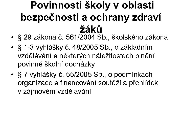  Povinnosti školy v oblasti bezpečnosti a ochrany zdraví žáků • § 29 zákona