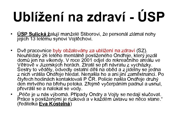 Ublížení na zdraví - ÚSP • ÚSP Sulická žalují manželé Stiborovi, že personál zlámal