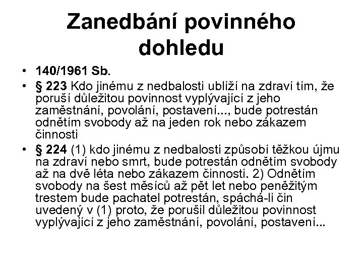 Zanedbání povinného dohledu • 140/1961 Sb. • § 223 Kdo jinému z nedbalosti ublíží