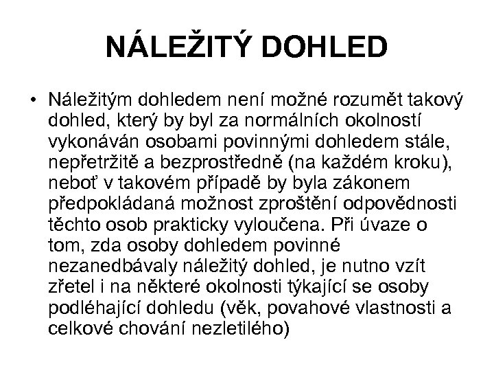 NÁLEŽITÝ DOHLED • Náležitým dohledem není možné rozumět takový dohled, který by byl za
