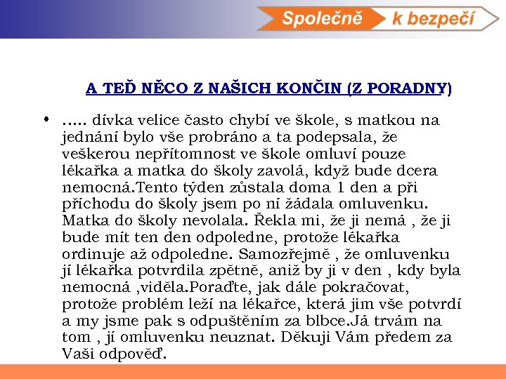 A TEĎ NĚCO Z NAŠICH KONČIN (Z PORADNY) • …. . dívka velice často