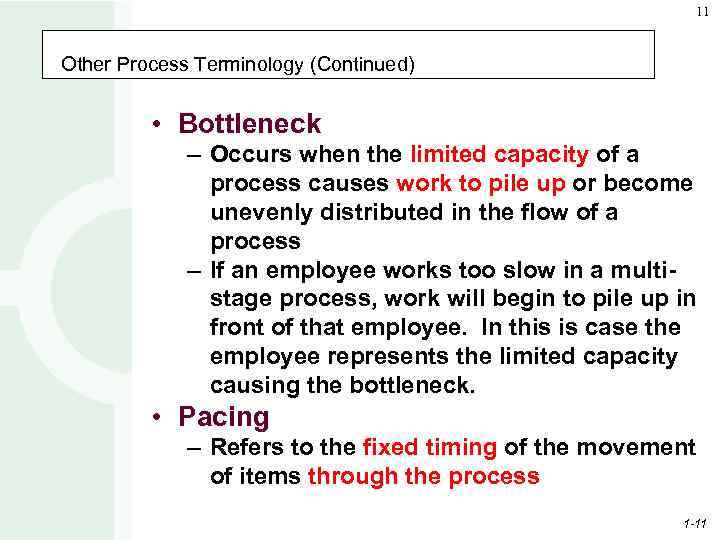 11 Other Process Terminology (Continued) • Bottleneck – Occurs when the limited capacity of