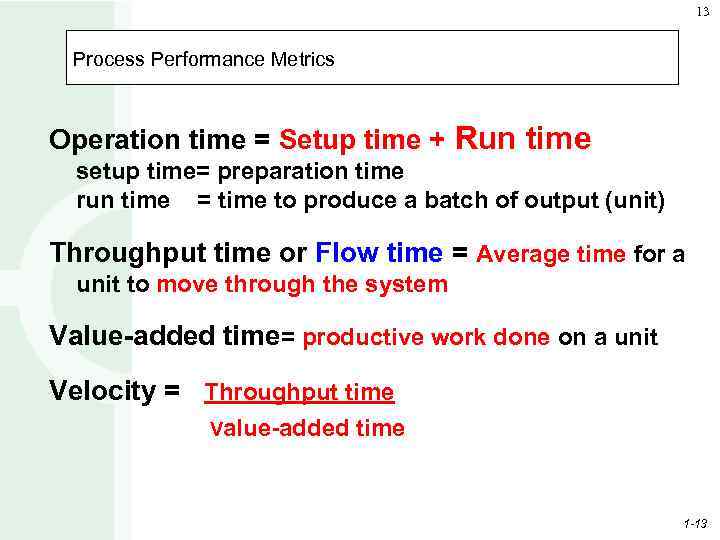 13 Process Performance Metrics Operation time = Setup time + Run time setup time=