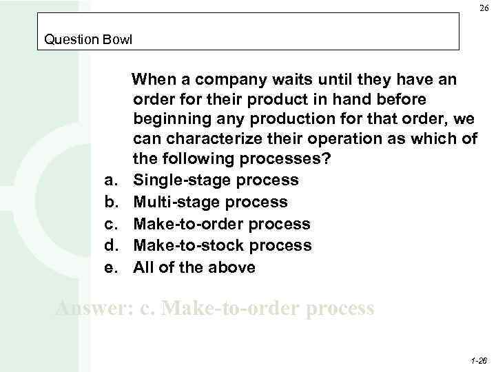 26 Question Bowl a. b. c. d. e. When a company waits until they