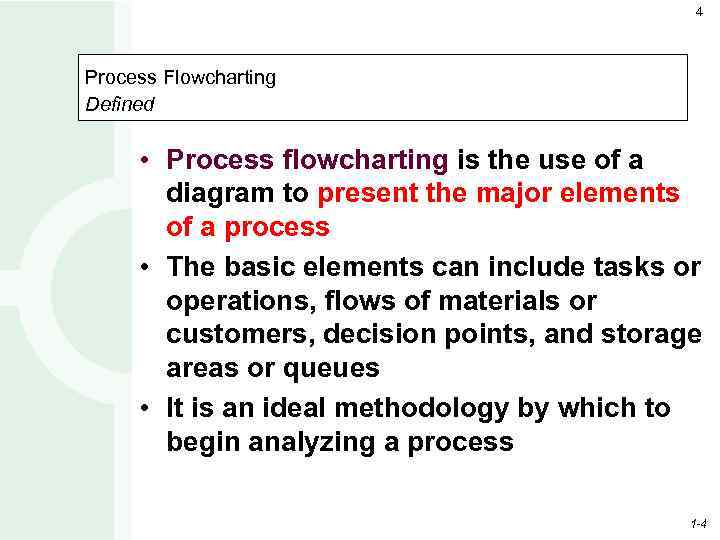 4 Process Flowcharting Defined • Process flowcharting is the use of a diagram to