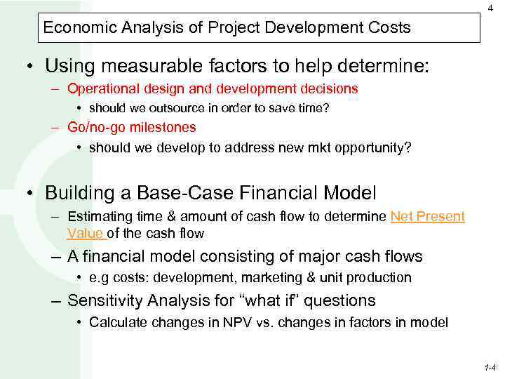 4 Economic Analysis of Project Development Costs • Using measurable factors to help determine: