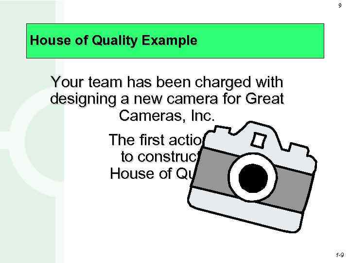 9 House of Quality Example Your team has been charged with designing a new