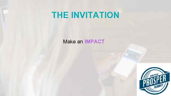 THE INVITATION Make an IMPACT 