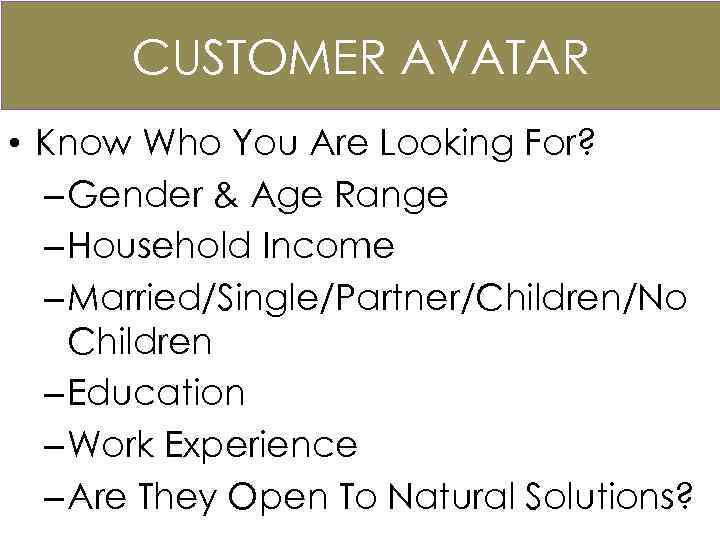 CUSTOMER AVATAR • Know Who You Are Looking For? – Gender & Age Range