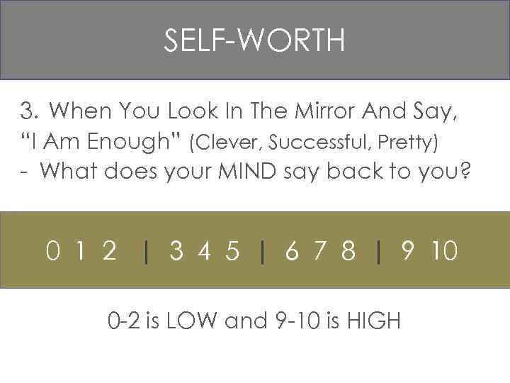 SELF-WORTH 3. When You Look In The Mirror And Say, “I Am Enough” (Clever,
