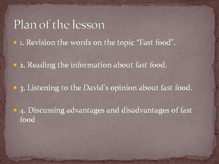  1. Revision the words on the topic “Fast food”. 2. Reading the information