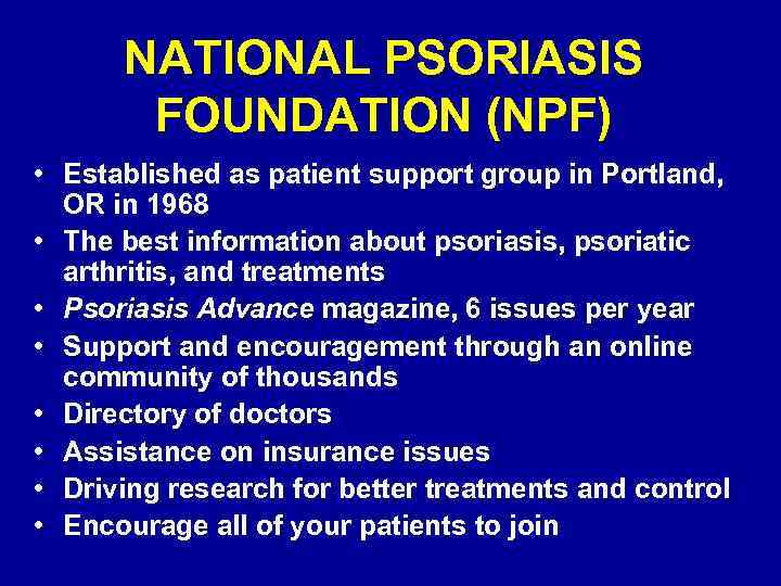 NATIONAL PSORIASIS FOUNDATION (NPF) • Established as patient support group in Portland, OR in