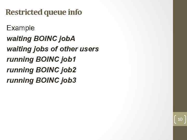 Restricted queue info Example waiting BOINC job. A waiting jobs of other users running