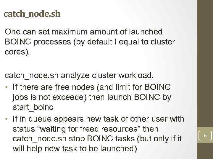 catch_node. sh One can set maximum amount of launched BOINC processes (by default I