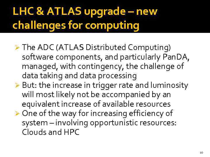 LHC & ATLAS upgrade – new challenges for computing Ø The ADC (ATLAS Distributed