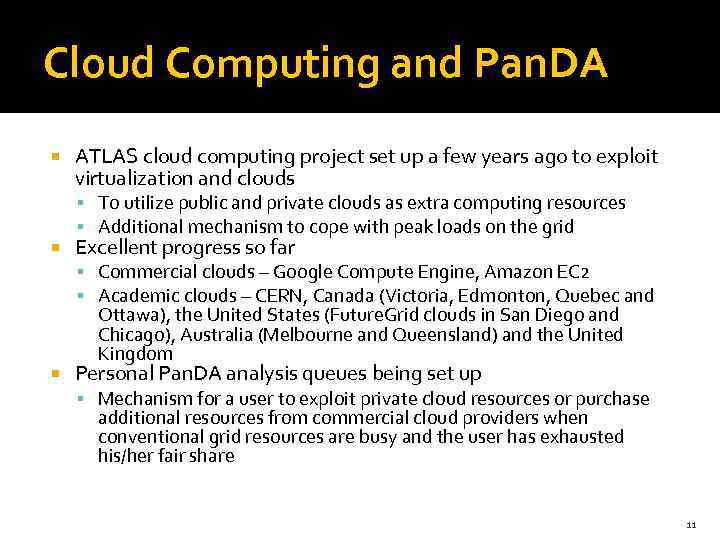 Cloud Computing and Pan. DA ATLAS cloud computing project set up a few years