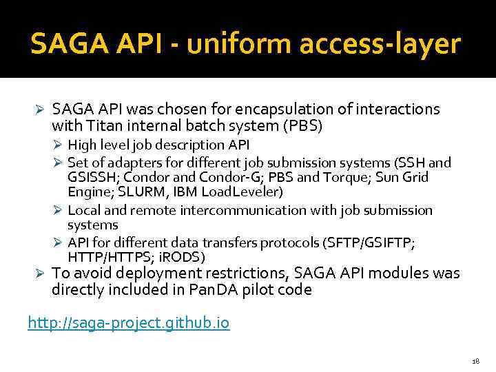 SAGA API - uniform access-layer Ø SAGA API was chosen for encapsulation of interactions