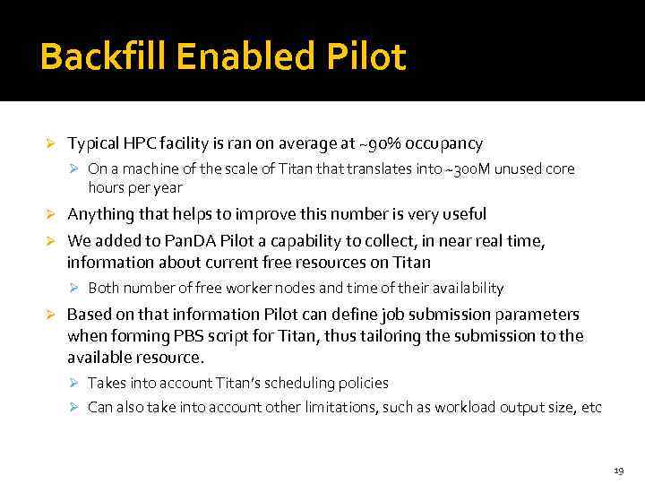 Backfill Enabled Pilot Ø Typical HPC facility is ran on average at ~90% occupancy