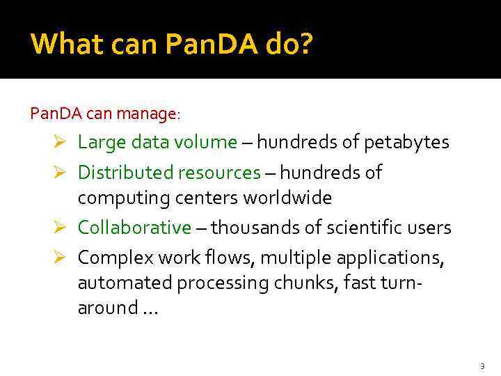 What can Pan. DA do? Pan. DA can manage: Ø Large data volume –