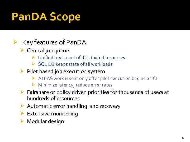 Pan. DA Scope Ø Key features of Pan. DA Ø Central job queue Ø