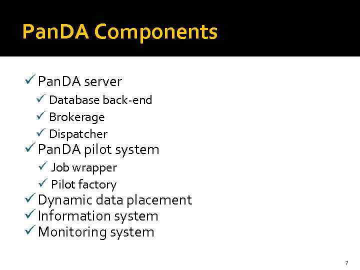 Pan. DA Components ü Pan. DA server ü Database back-end ü Brokerage ü Dispatcher