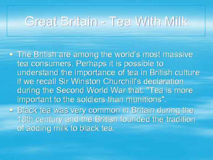 Great Britain - Tea With Milk § The British are among the world's most