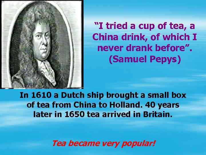 “I tried a cup of tea, a China drink, of which I never drank