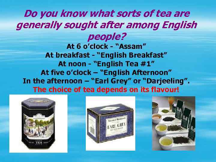 Do you know what sorts of tea are generally sought after among English people?