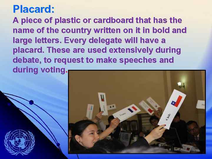 Placard: A piece of plastic or cardboard that has the name of the country