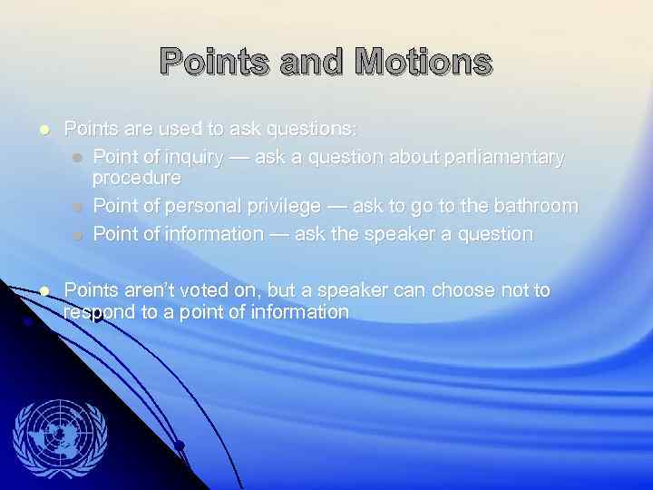 Points and Motions Points are used to ask questions: Point of inquiry — ask