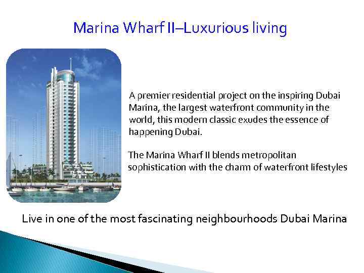 Marina Wharf II–Luxurious living A premier residential project on the inspiring Dubai Marina, the