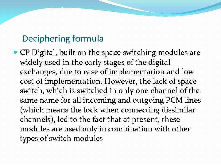 Deciphering formula CP Digital, built on the space switching modules are widely used in