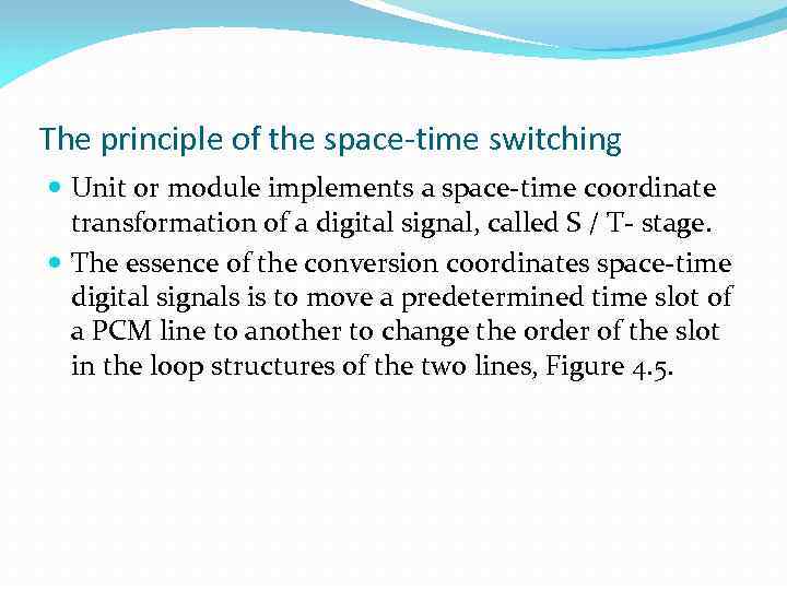 The principle of the space-time switching Unit or module implements a space-time coordinate transformation