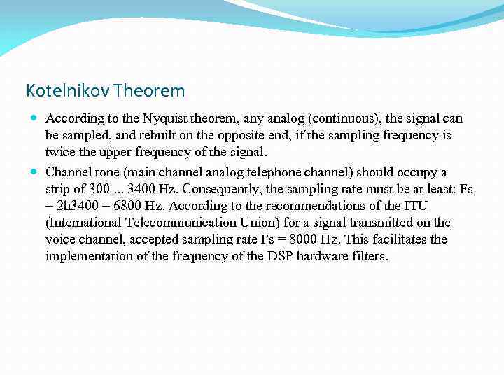 Kotelnikov Theorem According to the Nyquist theorem, any analog (continuous), the signal can be