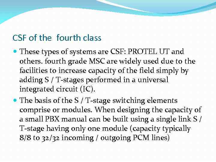 CSF of the fourth class These types of systems are CSF: PROTEL UT and