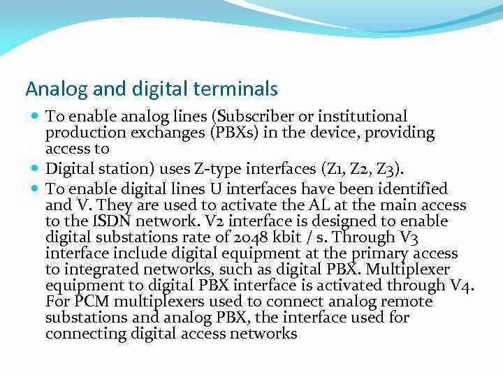 Analog and digital terminals To enable analog lines (Subscriber or institutional production exchanges (PBXs)