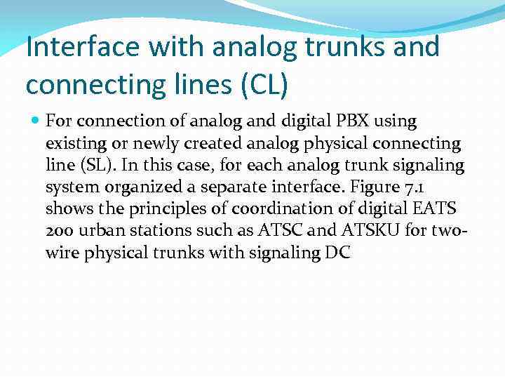 Interface with analog trunks and connecting lines (CL) For connection of analog and digital